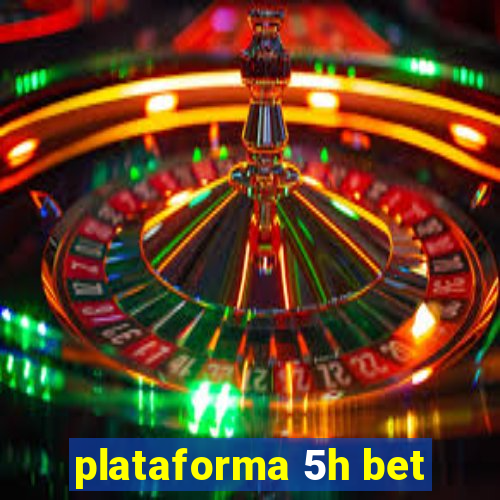 plataforma 5h bet